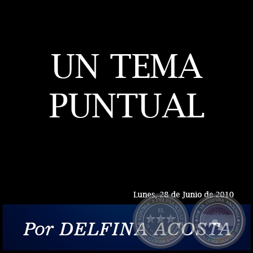 UN TEMA PUNTUAL - Por DELFINA ACOSTA - Lunes, 28 de Junio de 2010